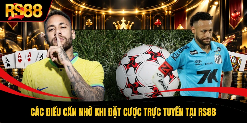 Các điều cần nhớ khi đặt cược trực tuyến tại RS88