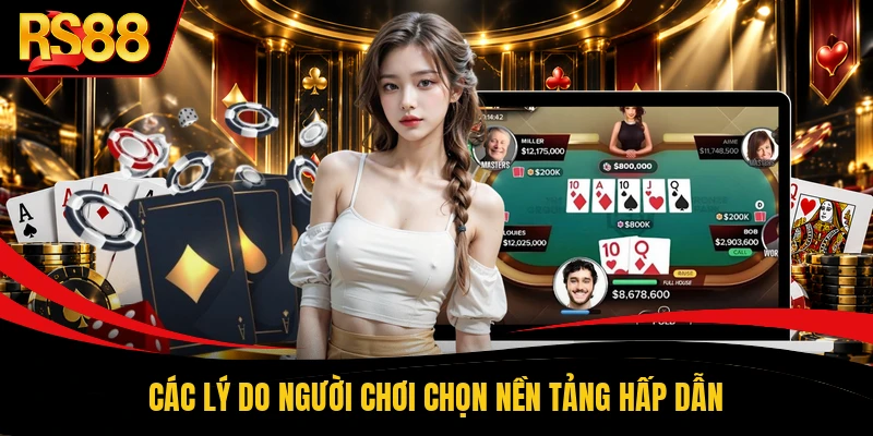 Các lý do người chơi chọn nền tảng hấp dẫn