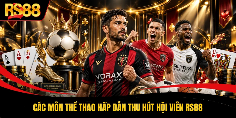 Các môn thể thao hấp dẫn thu hút hội viên RS88