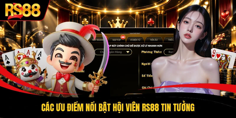 Các ưu điểm nổi bật hội viên RS88 tin tưởng
