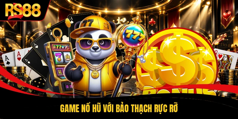 Game nổ hũ với bảo thạch rực rỡ
