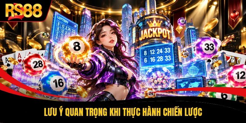Lưu ý quan trọng khi thực hành chiến lược