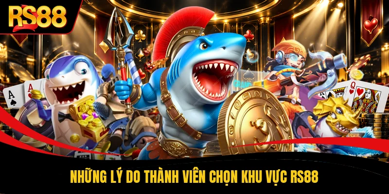 Những lý do thành viên chọn khu vực RS88