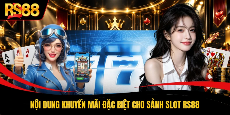Nội dung khuyến mãi đặc biệt cho sảnh slot RS88