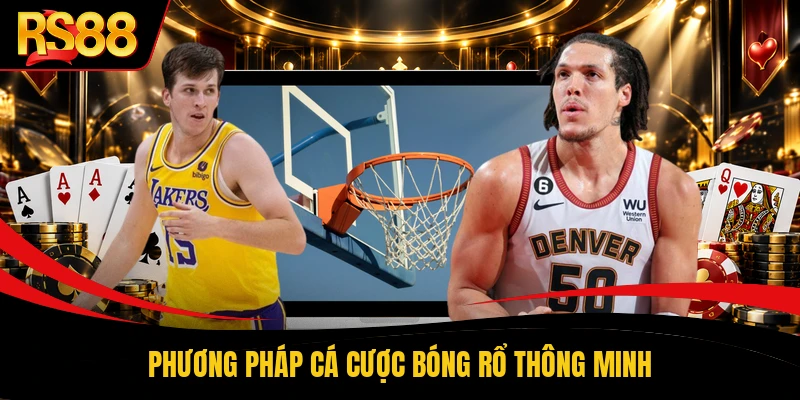 Phương pháp cá cược bóng rổ thông minh