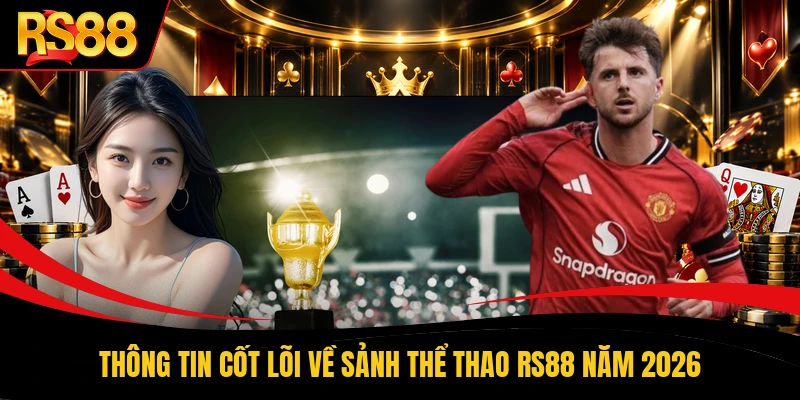 Thông tin cốt lõi về sảnh thể thao RS88 năm 2026