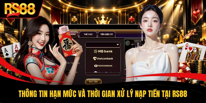 Thông tin hạn mức và thời gian xử lý nạp tiền tại RS88