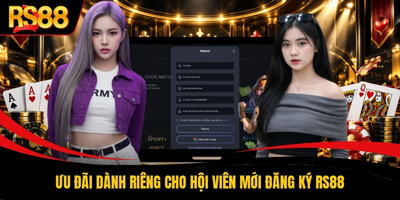 Ưu đãi dành riêng cho hội viên mới đăng ký RS88